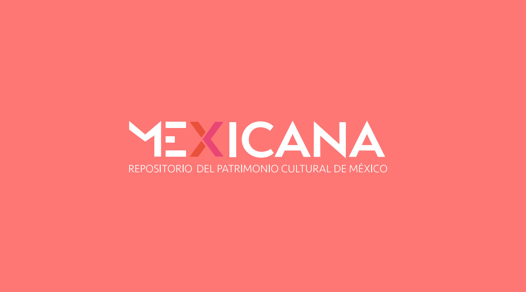 Mexicana, el repositorio digital del patrimonio cultural mexicano. Noticias en tiempo real