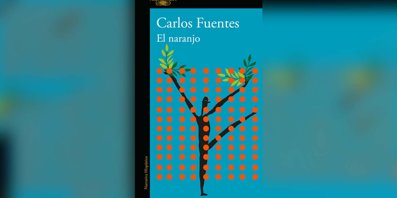 Voces, ecos y secretos: El Naranjo crece; la memoria de Carlos Fuentes, también | El Imparcial de Oaxaca