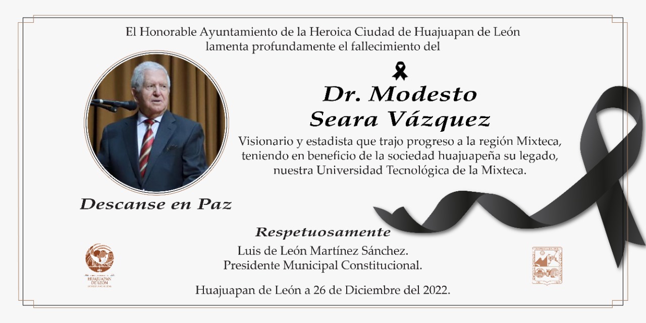 El Honorable Ayuntamiento De Huajapan de León, se une a la pena y perdida del Dr. Modesto Seara Vazquez
