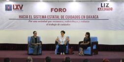 Fotos: Adrián Gaytán / La diputada Liz Arroyo y especialistas, participan en el foro “Hacia el Sistema Estatal de Cuidados en Oaxaca”.