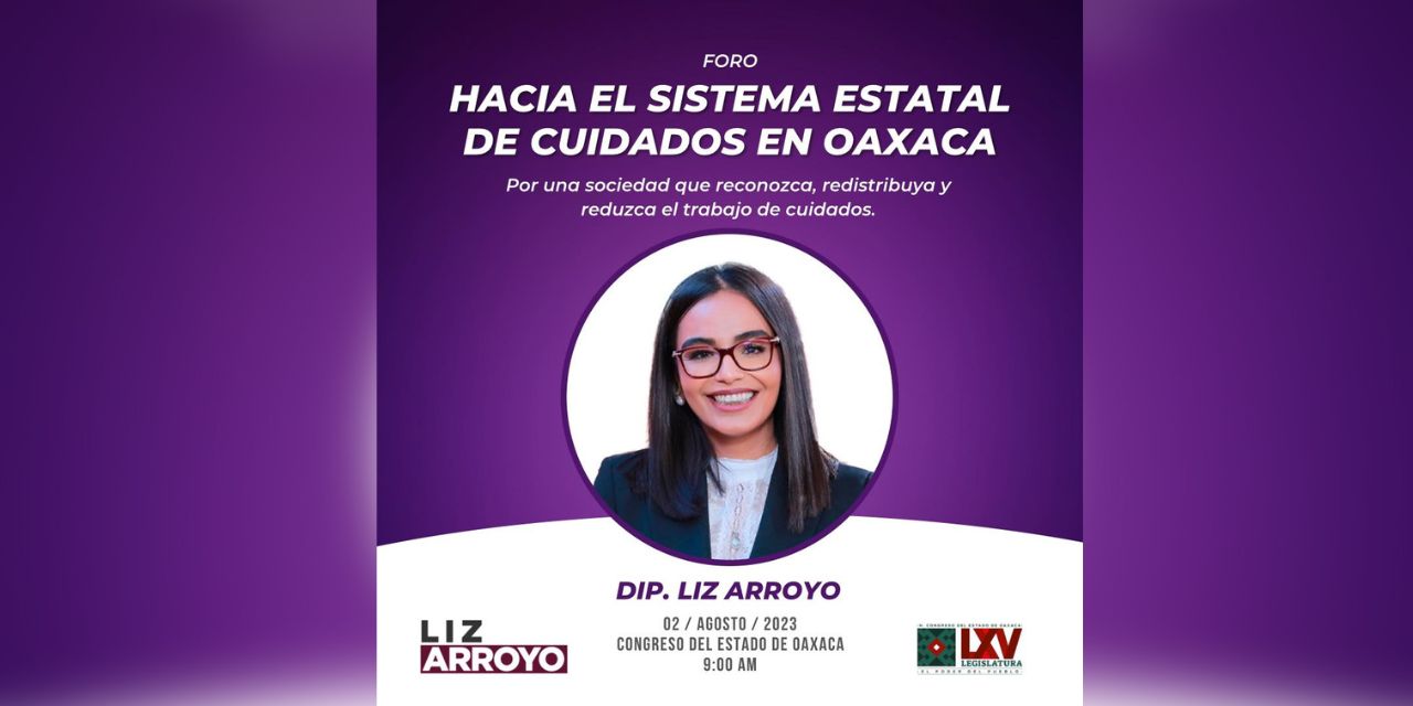Realiza Congreso el foro, “Hacia el Sistema Estatal de Cuidados en Oaxaca” | El Imparcial de Oaxaca