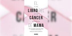 El Libro del Cáncer de Mama: La vida más allá del diagnóstico, del dr. Gerardo Castorena.