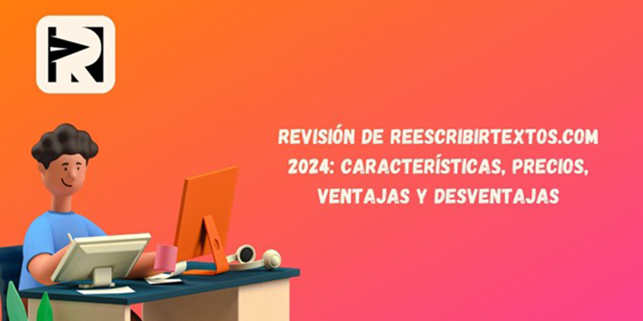 Revisión de reescribirtextos.com 2024: características, precios, ventajas y desventajas | El Imparcial de Oaxaca