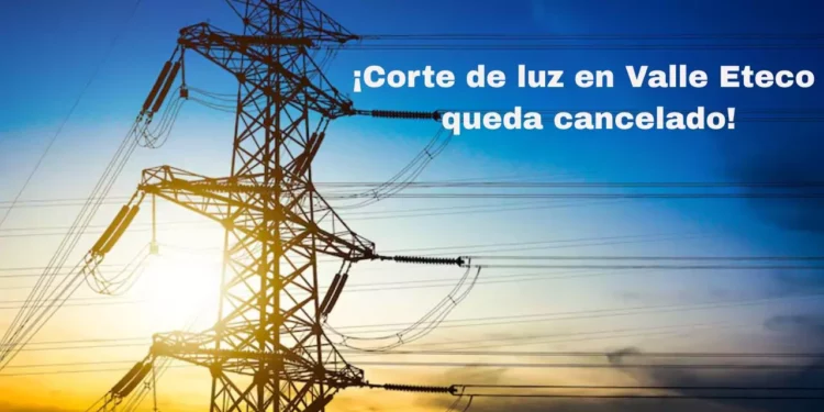 Corte de luz en Oaxaca queda cancelado: CFE pospone mantenimiento en Valle Eteco