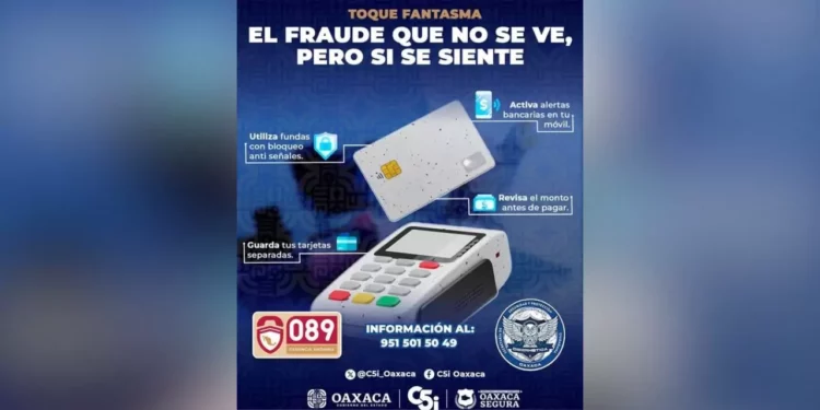 Alerta en Oaxaca: Cómo proteger tus tarjetas de los fraudes “Toque Fantasma”